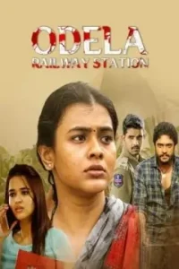 Odela Railway Station 2022 Hindi + Telugu South Movie HD Odela Railway Station 2022 Hindi + Telugu South Movie HD